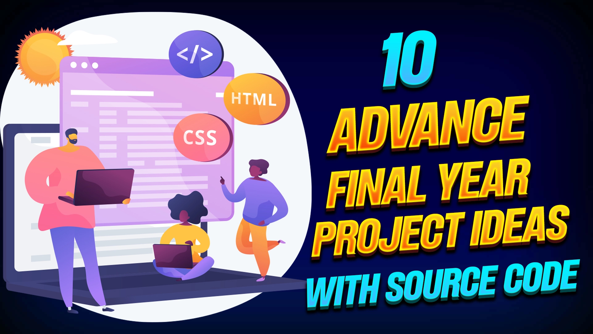 10 Advance Final Year Computer Science Project Ideas with Source Code